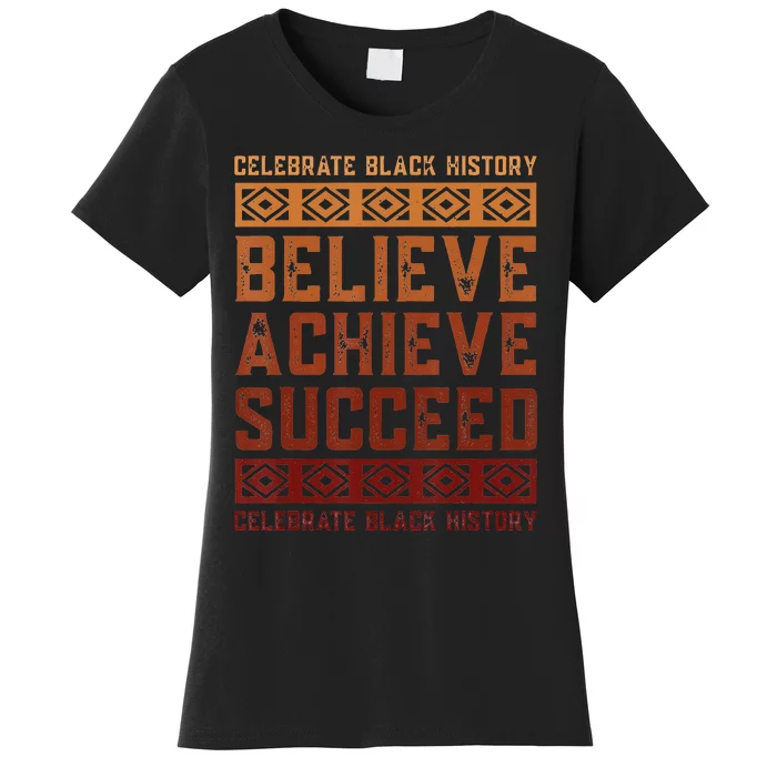 Believe Achieve Succeed Black History Month African Pride Women's T-Shirt