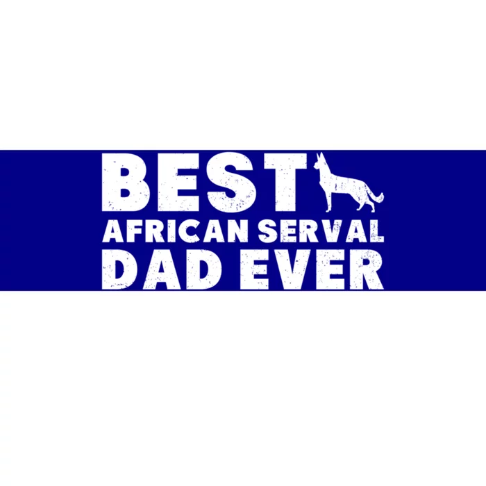 Best African Serval Dad Ever Cute Gift Vintage Style Funny Gift Bumper Sticker