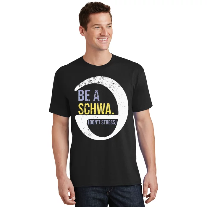 Be A Schwa DonT Stress Funny Phonics Speech Specialist Gift T-Shirt