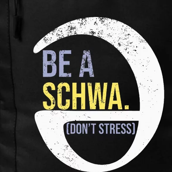 Be A Schwa DonT Stress Funny Phonics Speech Specialist Gift Daily Commute Backpack