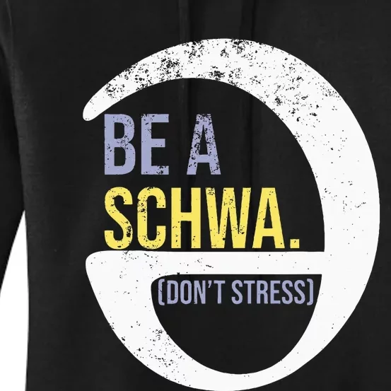 Be A Schwa DonT Stress Funny Phonics Speech Specialist Gift Women's Pullover Hoodie