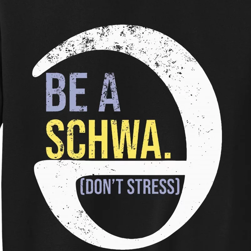 Be A Schwa DonT Stress Funny Phonics Speech Specialist Gift Tall Sweatshirt