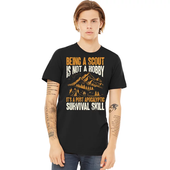 Being A Scout ItS A Post Apocalyptic Survival Skill Premium T-Shirt