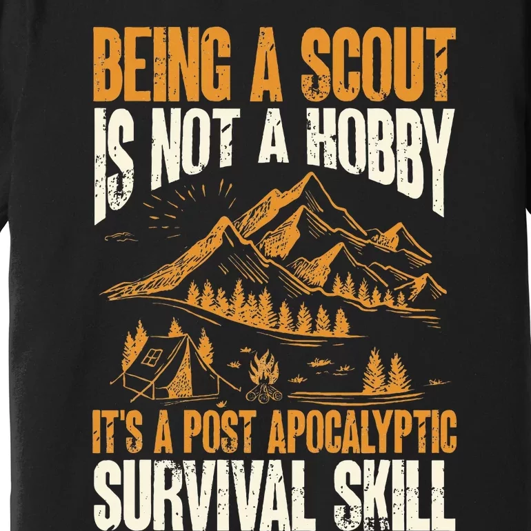 Being A Scout ItS A Post Apocalyptic Survival Skill Premium T-Shirt