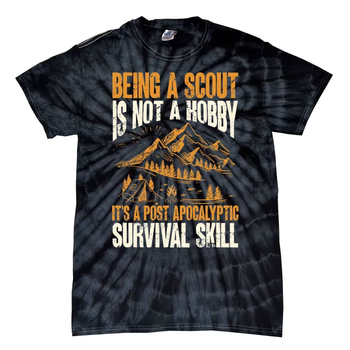 Being A Scout ItS A Post Apocalyptic Survival Skill Tie-Dye T-Shirt