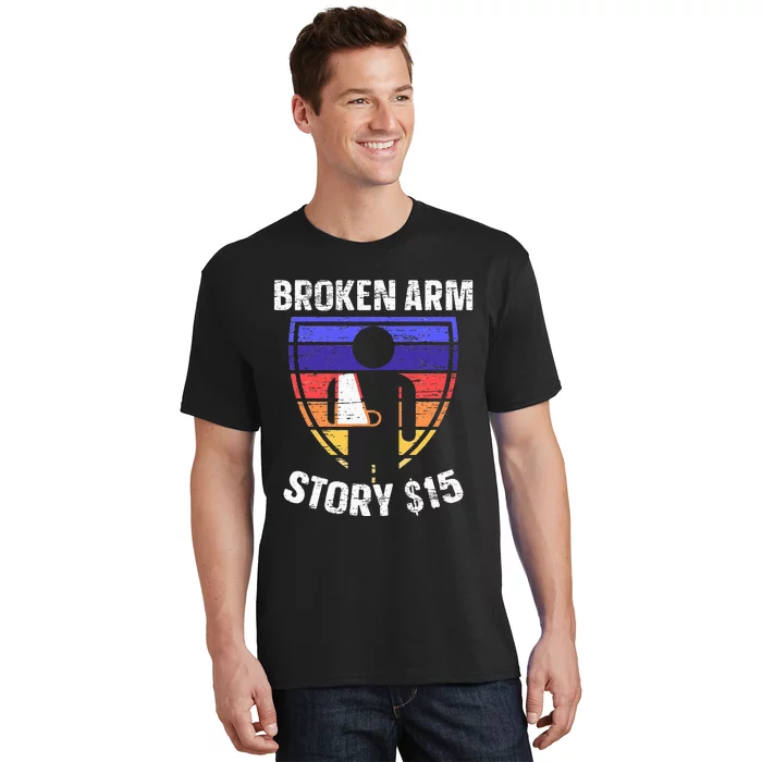 Broken Arm Story Injury Recovery Rehab Injured Hand T-Shirt