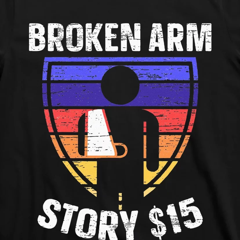 Broken Arm Story Injury Recovery Rehab Injured Hand T-Shirt