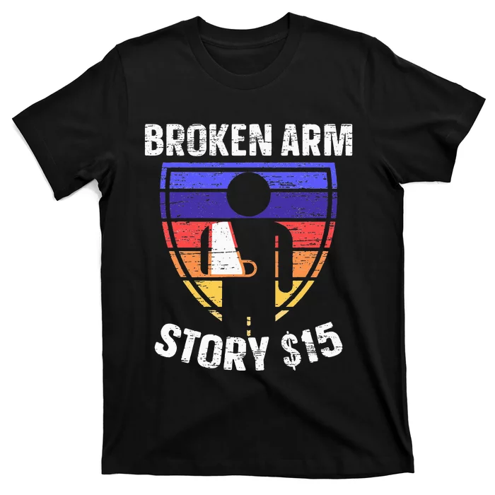 Broken Arm Story Injury Recovery Rehab Injured Hand T-Shirt