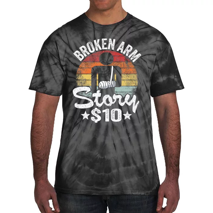 Broken Arm Story $10 Broken Hand Get Well Broken Arm Tie-Dye T-Shirt