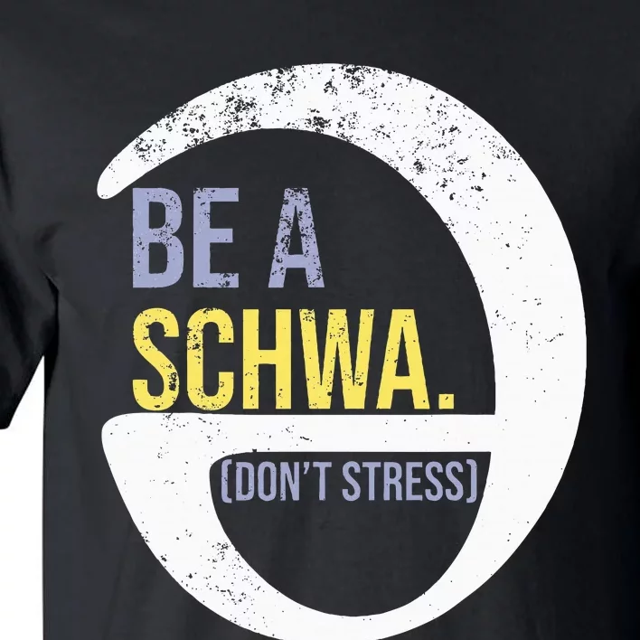 Be A Schwa DonT Stress Funny Phonics Speech Specialist Gift Tall T-Shirt