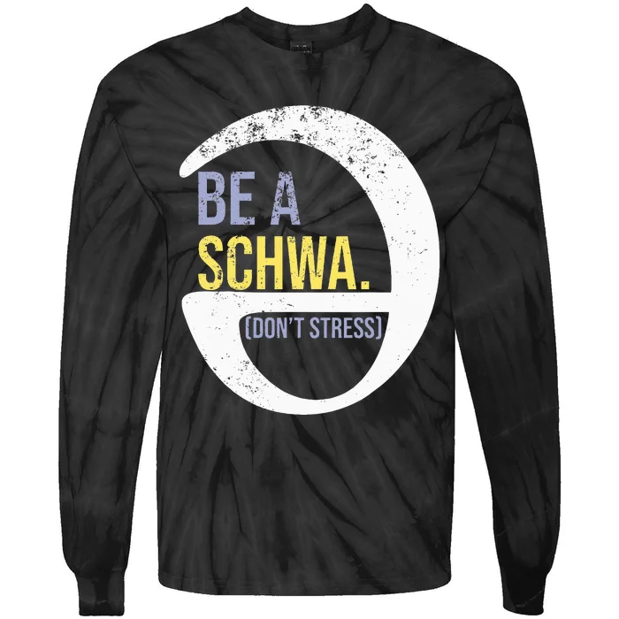 Be A Schwa DonT Stress Funny Phonics Speech Specialist Gift Tie-Dye Long Sleeve Shirt