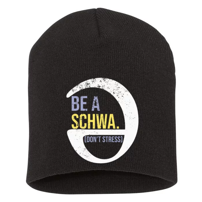 Be A Schwa DonT Stress Funny Phonics Speech Specialist Gift Short Acrylic Beanie