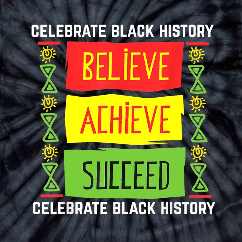 Believe Achieve Succeed Black History Gift Political Tie-Dye T-Shirt