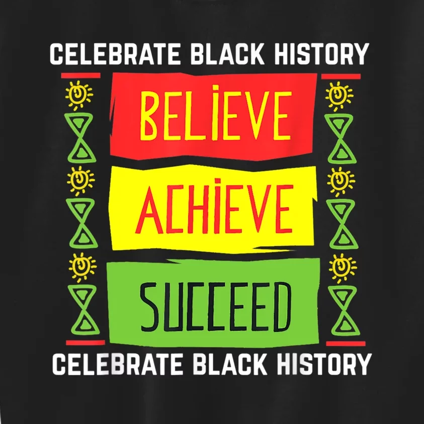 Believe Achieve Succeed Black History Gift Political Kids Sweatshirt