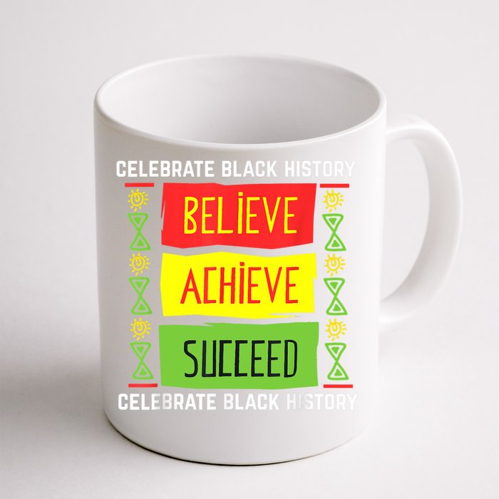 Believe Achieve Succeed Black History Gift Political Front & Back Coffee Mug