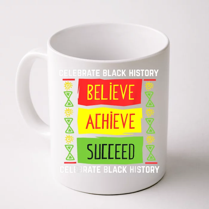 Believe Achieve Succeed Black History Gift Political Front & Back Coffee Mug