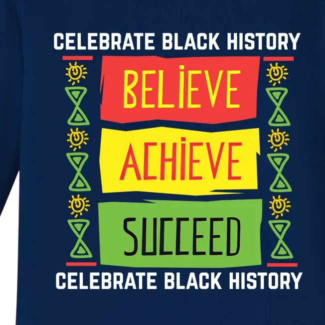 Believe Achieve Succeed Gift Black History Great Gift Cute Gift Baby Long Sleeve Bodysuit