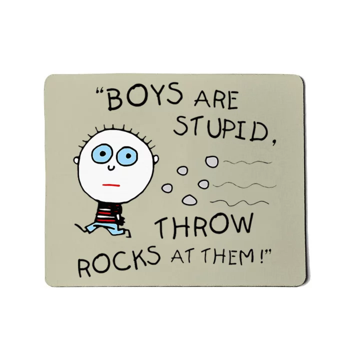 Boyfriend Are Stupid Throw Rocks At Them Funny Mousepad