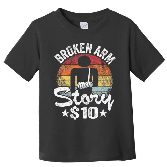 Broken Arm Story $10 Broken Hand Get Well Broken Arm Toddler T-Shirt