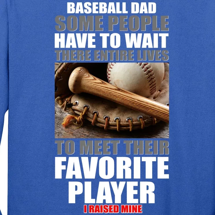 Baseball Dad Raised Favorite Player Tall Long Sleeve T-Shirt