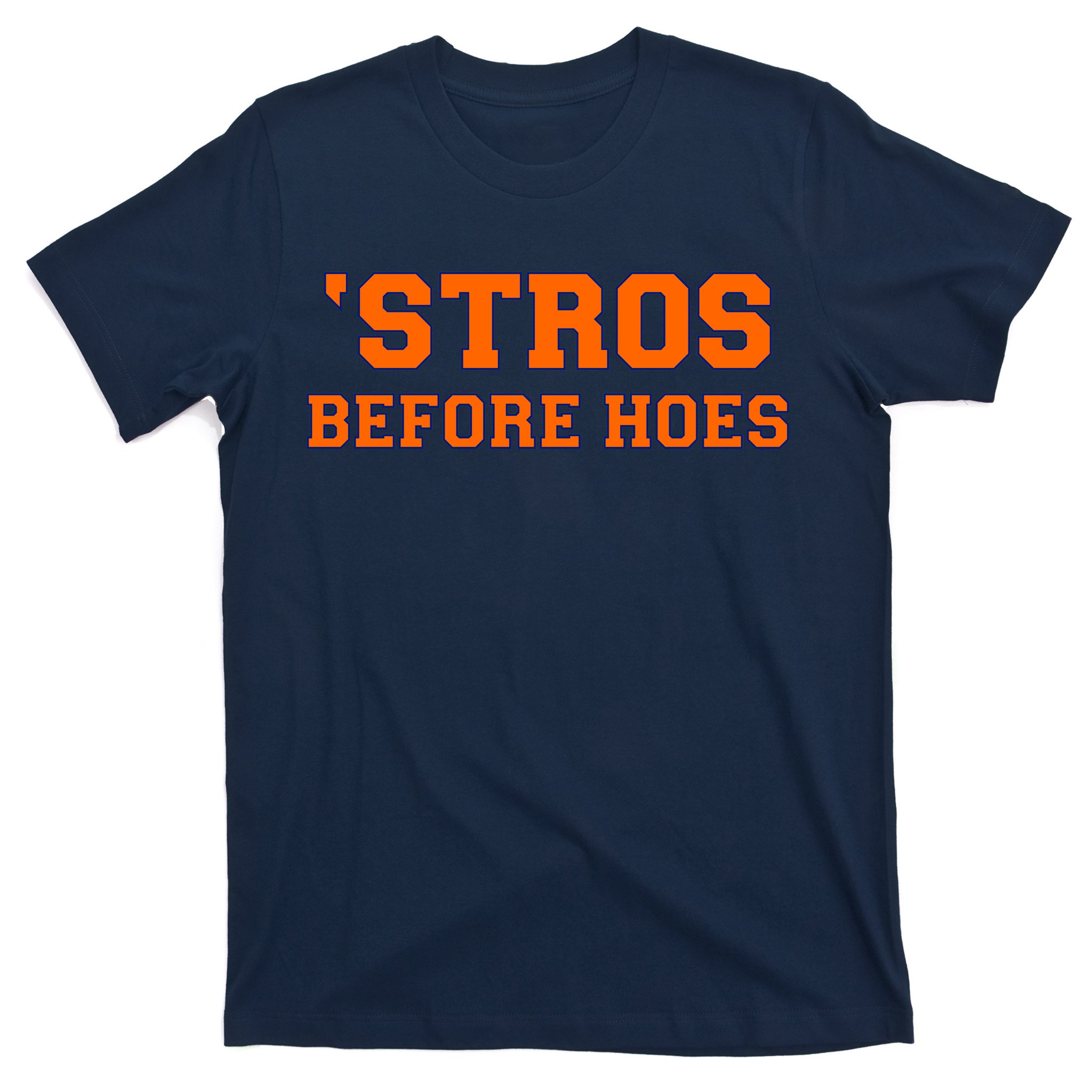 Houston Astros Texas 'Stros before hoes shirt, hoodie, sweater