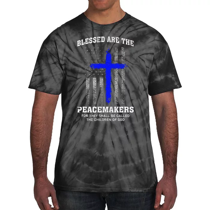 Blessed Are The Peacemakers Thin Blue Line Cross Tie-Dye T-Shirt