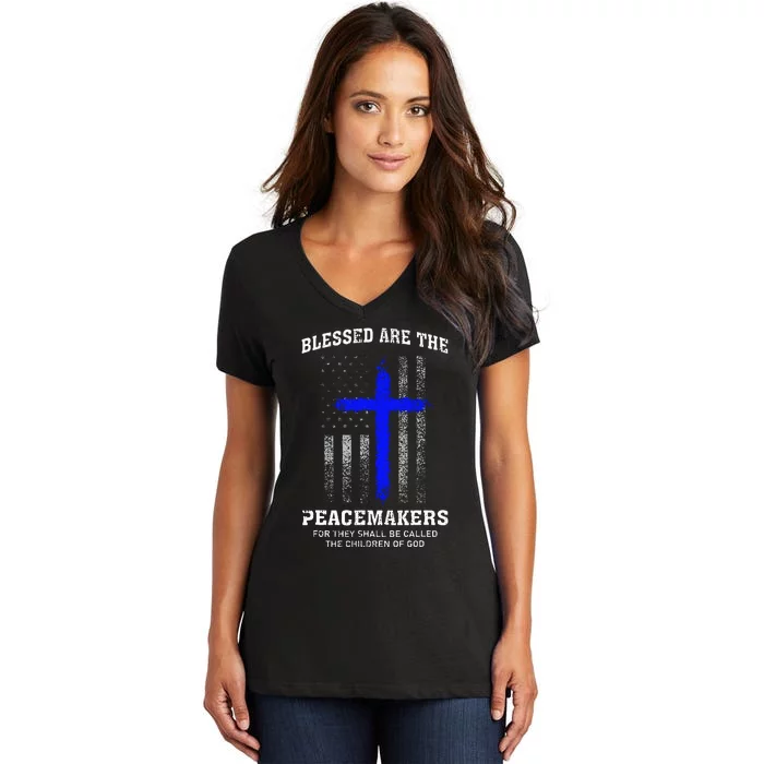 Blessed Are The Peacemakers Thin Blue Line Cross Women's V-Neck T-Shirt