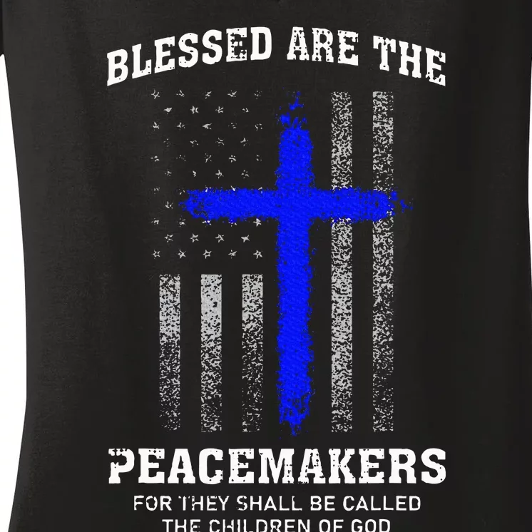 Blessed Are The Peacemakers Thin Blue Line Cross Women's V-Neck T-Shirt