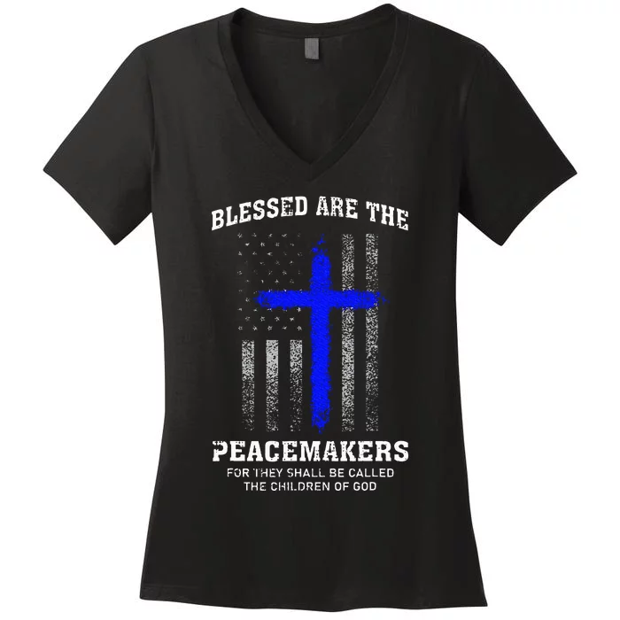 Blessed Are The Peacemakers Thin Blue Line Cross Women's V-Neck T-Shirt