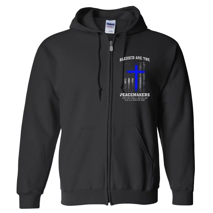 Blessed Are The Peacemakers Thin Blue Line Cross Full Zip Hoodie