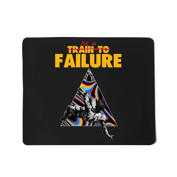 Be A Train To Failure Mousepad