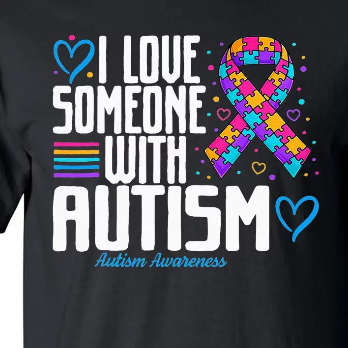 Blue Autism Tee I Love Someone With Autism Awareness Tall T-Shirt