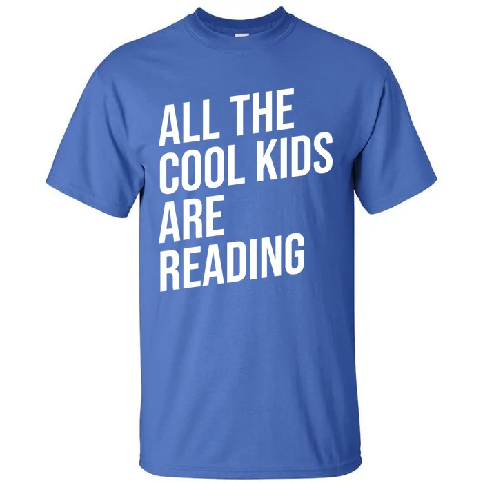 BookLover All The Cool Are Reading Bookworm Gift Tall T-Shirt