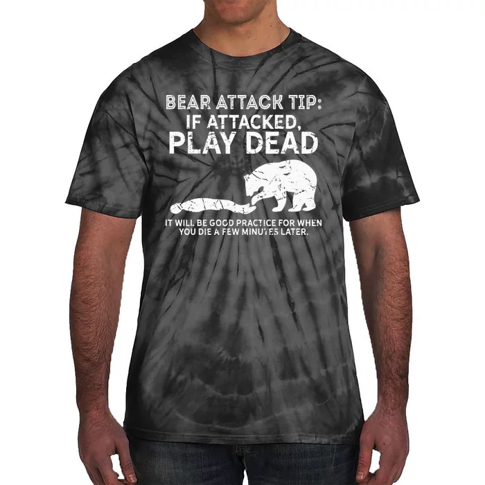 Bear Attack Tip If Attacked Play Dead Tie-Dye T-Shirt