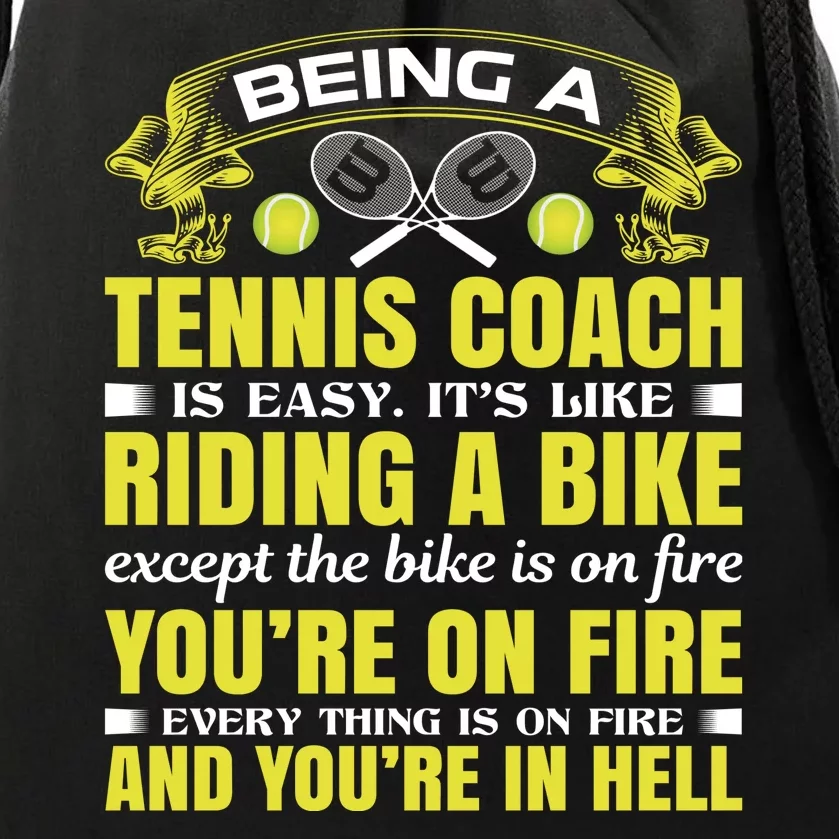 Being A Tennis Coach Is Easy Drawstring Bag