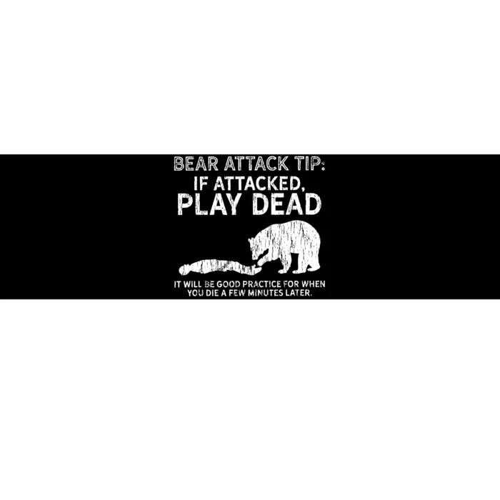 Bear Attack Tip If Attacked Play Dead Bumper Sticker