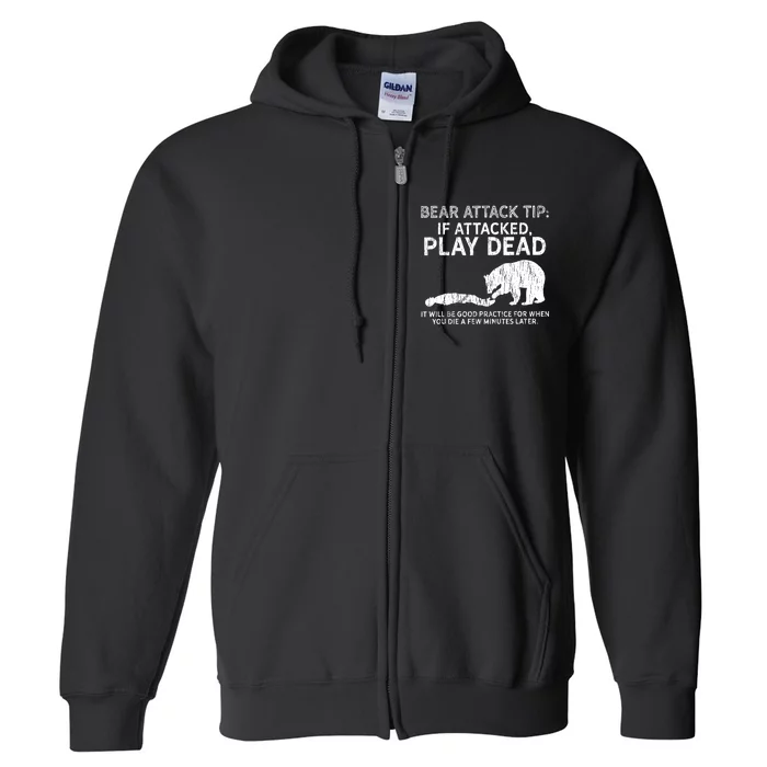 Bear Attack Tip If Attacked Play Dead Full Zip Hoodie