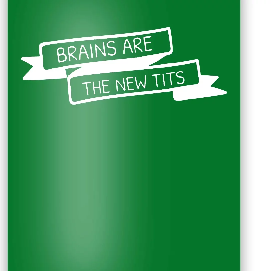 Brains Are The New Tits Poster