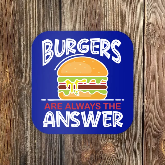 Burgers Are The Answer Bbq Hamburger Backyard Meat Eater Gift Coaster