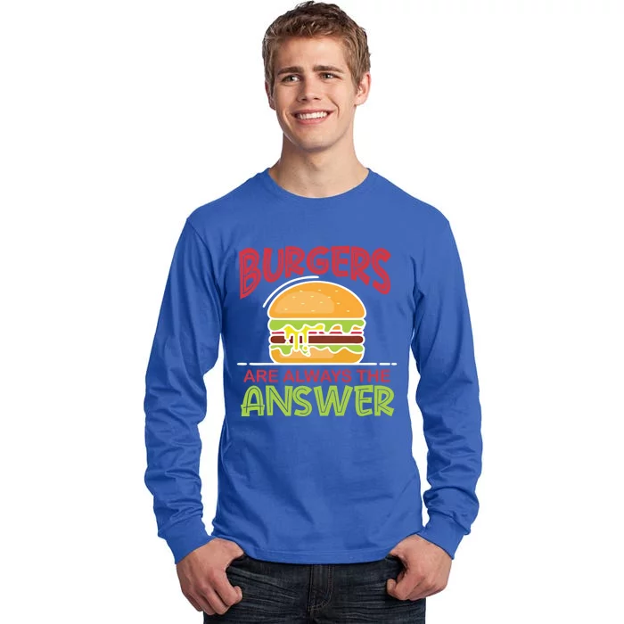 Burgers Are The Answer Bbq Hamburger Cookout Meat Eater Gift Tall Long Sleeve T-Shirt