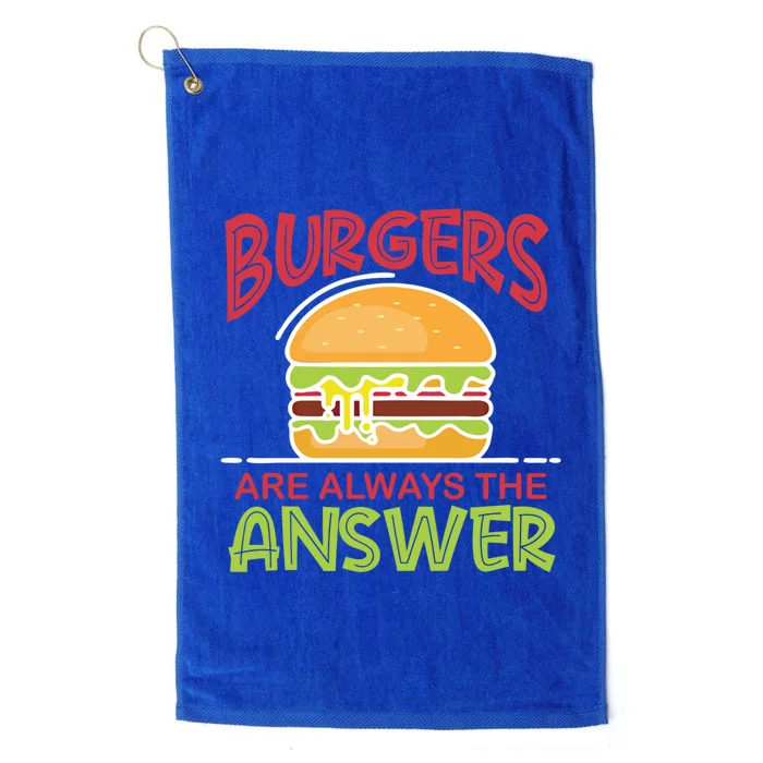 Burgers Are The Answer Bbq Hamburger Cookout Meat Eater Gift Platinum Collection Golf Towel