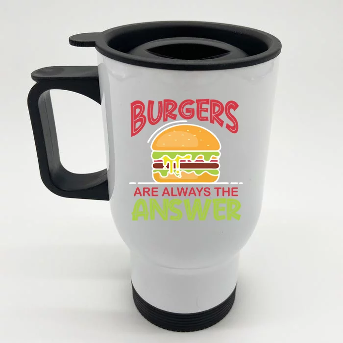 Burgers Are The Answer Bbq Hamburger Cookout Meat Eater Gift Front & Back Stainless Steel Travel Mug