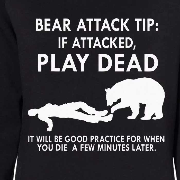 Bear Attack Tip If Attacked Play Dead It Will Be Good Womens California Wash Sweatshirt