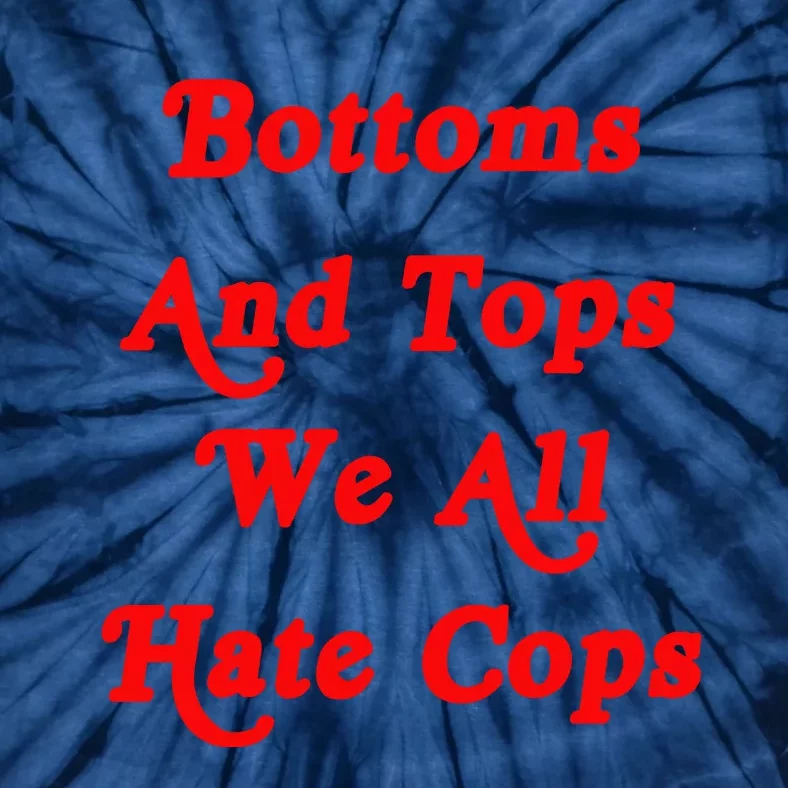 Bottoms And Tops We All Hate Cops 2000s Style Meme Tie-Dye T-Shirt