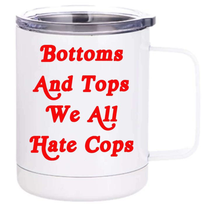 Bottoms And Tops We All Hate Cops 2000s Style Meme Front & Back 12oz Stainless Steel Tumbler Cup