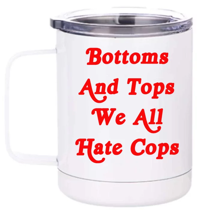 Bottoms And Tops We All Hate Cops 2000s Style Meme Front & Back 12oz Stainless Steel Tumbler Cup