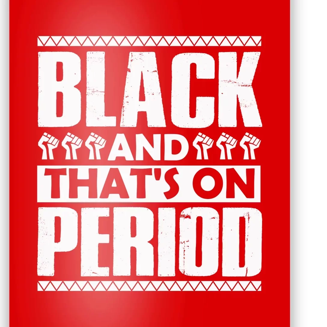 Black And That's On Period Black History Month Poster