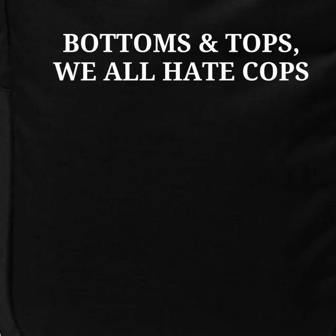 Bottoms And Tops We All Hate Cops Pride Protest Slogan Signs Impact Tech Backpack