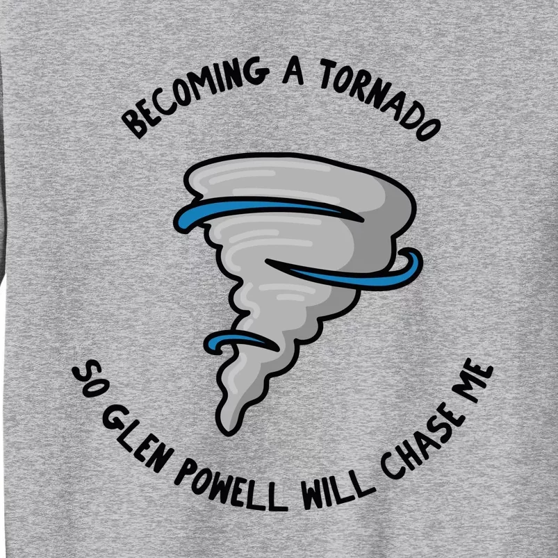 Becoming A Tornado So Will Chase Me Tall Sweatshirt