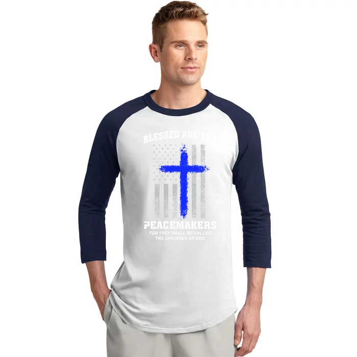 Blessed Are The Peacemakers Thin Blue Line Cross Gift Baseball Sleeve Shirt